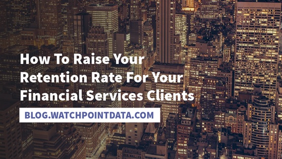 How-To-Raise-Your-Retention-Rate-For-Your-Financial-Services-Clients.jpg