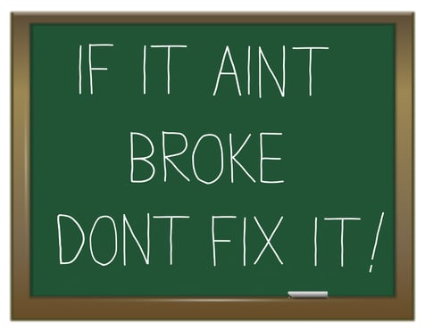 if_its_not_broke_dont_fix_it.jpg