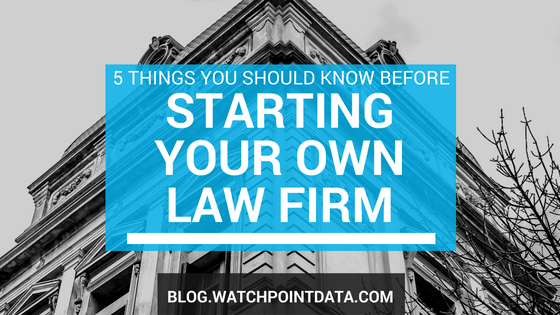 Five Things You Should Know Before Starting Your Own Law Firm