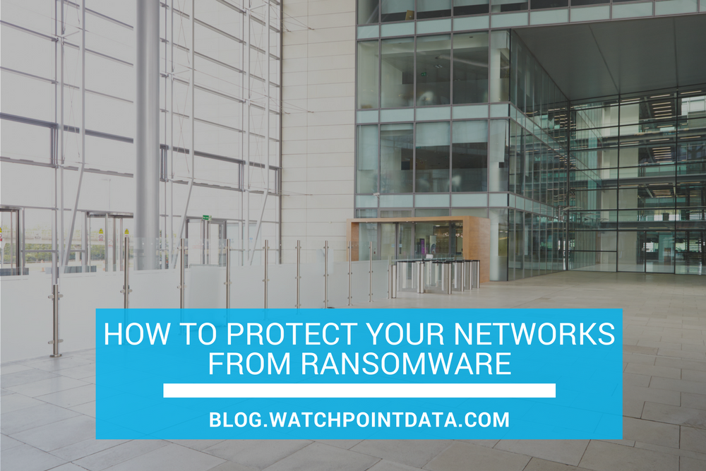 How to Protect Your Networks from Ransomware