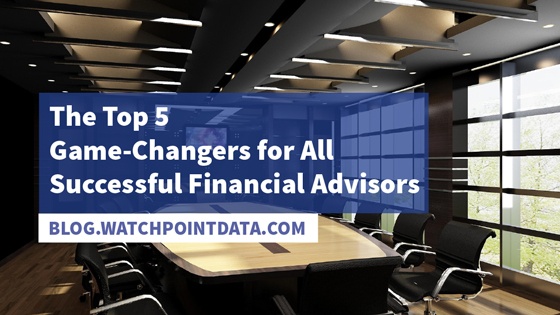 The Top 5 Game-Changers for All Successful Financial Advisors