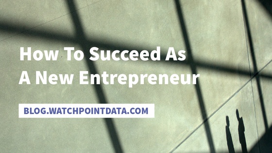 How To Succeed As A New Entrepreneur